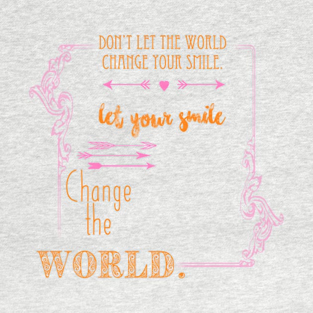 Let Your Smile Change the World by Unicornarama